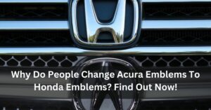 Why Do People Change Acura Emblems To Honda Emblems