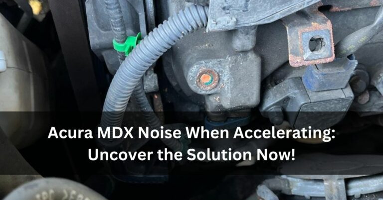 Acura MDX Noise When Accelerating