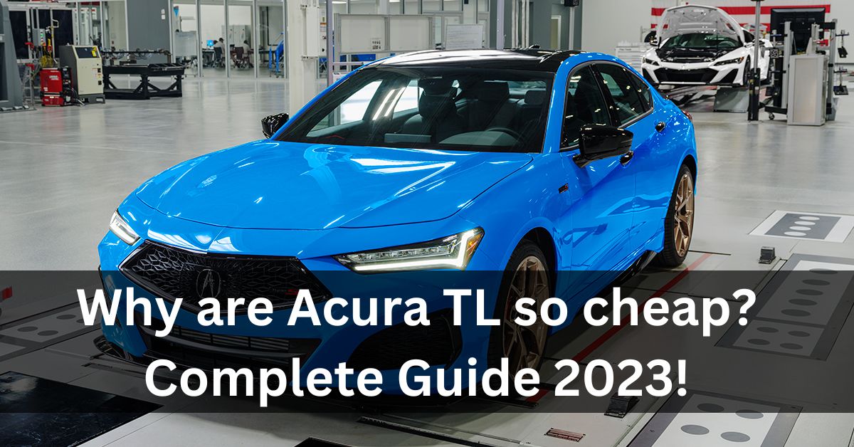 Why are Acura TL so cheap?