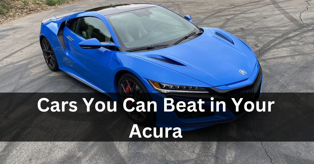 Cars You Can Beat in Your Acura