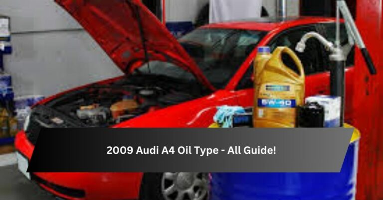 2009 Audi A4 Oil Type - All Guide!