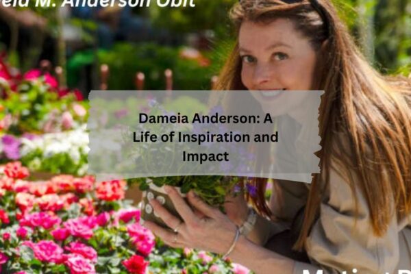 Dameia Anderson A Life of Inspiration and Impact