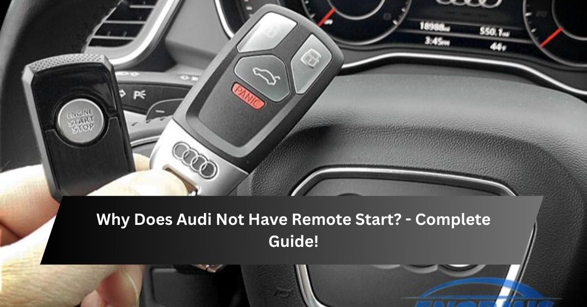 Why Does Audi Not Have Remote Start - Complete Guide!