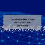 Zerodevice.Net – Your Go-To for Tech Excellence