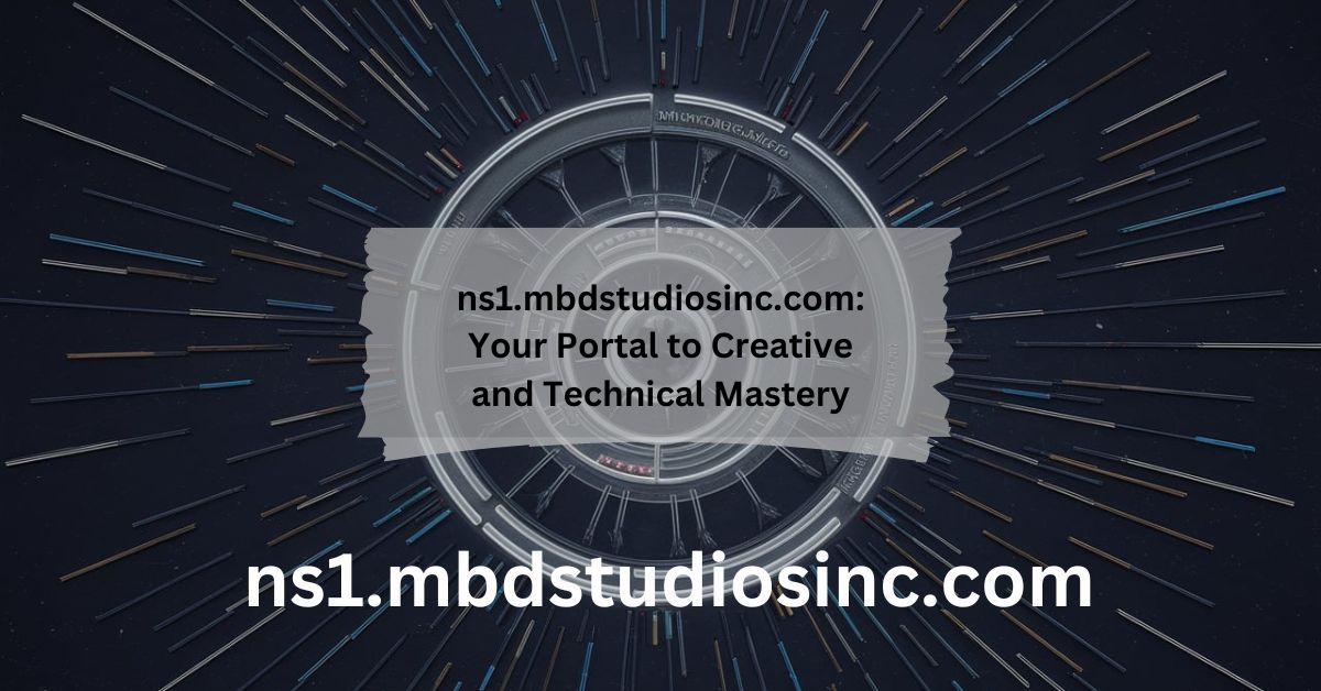 ns1.mbdstudiosinc.com Your Portal to Creative and Technical Mastery