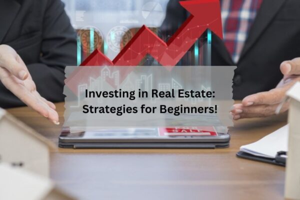 Investing in Real Estate Strategies for Beginners!