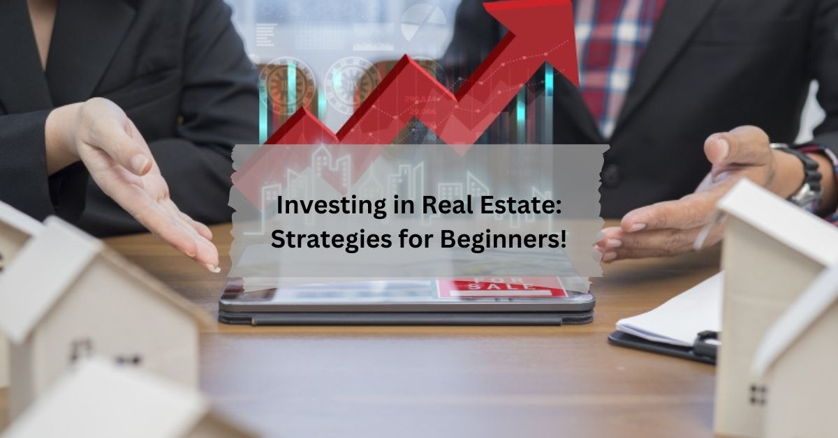 Investing in Real Estate Strategies for Beginners!