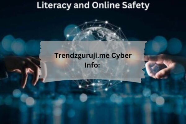 Trendzguruji.me Cyber Info A Comprehensive Guide to the Latest in Cybersecurity