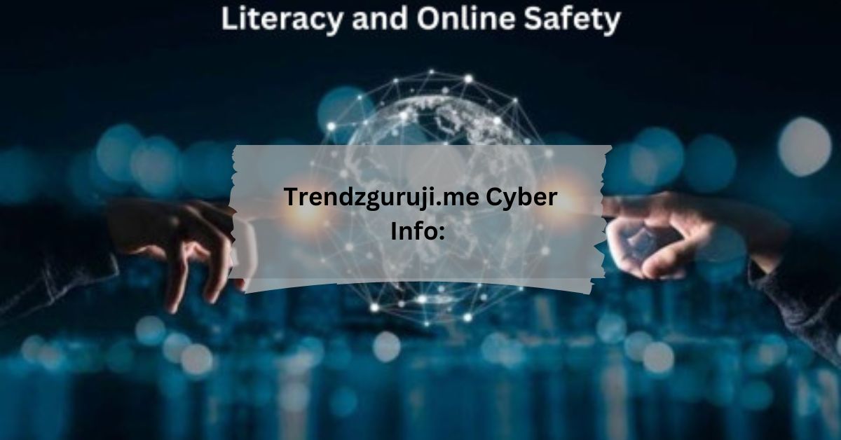 Trendzguruji.me Cyber Info A Comprehensive Guide to the Latest in Cybersecurity